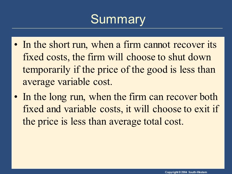 Summary In the short run, when a firm cannot recover its fixed costs, the